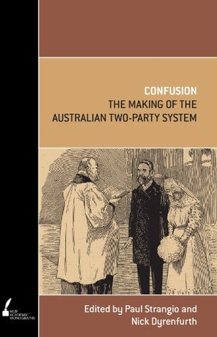 Read Online Confusion: The Making of the Australian Two-Party System - Nick Dyrenfurth file in ePub