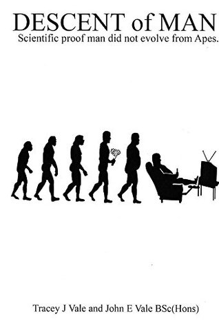 Full Download Descent of man: Scientific Proof Man Did Not Evolve From Apes - John Vale | PDF