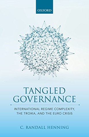 Download Tangled Governance: International Regime Complexity, the Troika, and the Euro Crisis - C. Randall Henning file in ePub