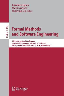 Read Formal Methods and Software Engineering: 18th International Conference on Formal Engineering Methods, ICFEM 2016, Tokyo, Japan, November 14-18, 2016, Proceedings - Kazuhiro Ogata | PDF