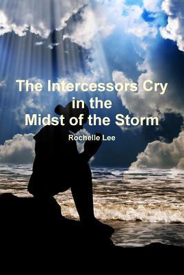 Read The Intercessors Cry in the Midst of the Storm - Rochelle Lee file in PDF