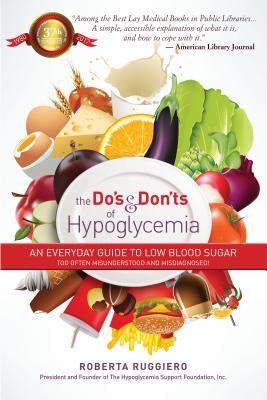 Download Do's Dont's of Hypoglycemia: An Everyday Guide to Low Blood Sugar Too Often Misunderstood and Misdiagnosed! - Roberta Ruggerio file in PDF