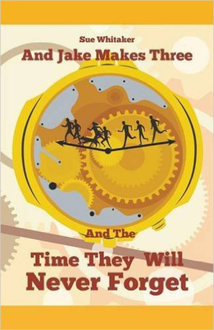 Read And Jake Makes Three And The Time They Will Never Forget - Sue Whitaker file in ePub