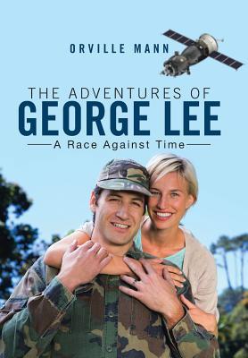 Read Online The Adventures of George Lee: A Race Against Time - Orville Mann file in PDF