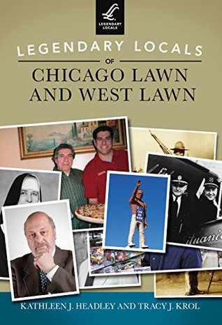 Read Online Legendary Locals of Chicago Lawn and West Lawn - Kathleen J. Headley | ePub