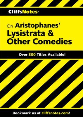 Read Online Cliffsnotes on Aristophanes' Lysistrata & Other Comedies - Gary K Carey | PDF