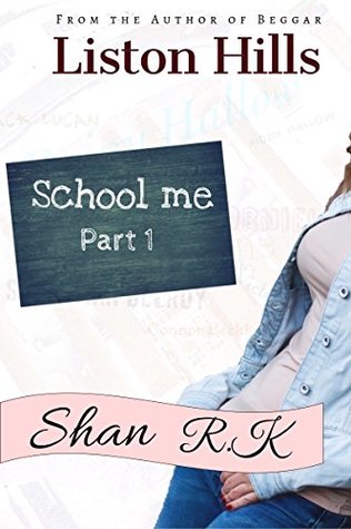 Read Online School Me: It's time Dainy Hallow started paying attention (Liston Hills Book 1) - Shan R.K | PDF