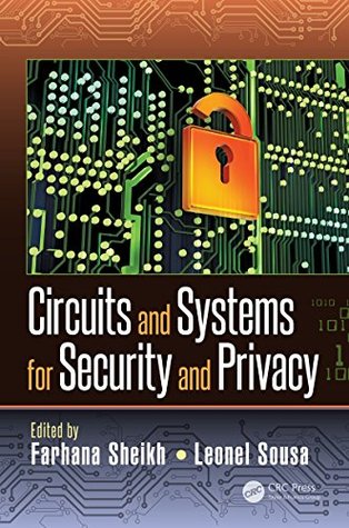 Read Online Circuits and Systems for Security and Privacy (Devices, Circuits, and Systems) - Farhana Sheikh | PDF