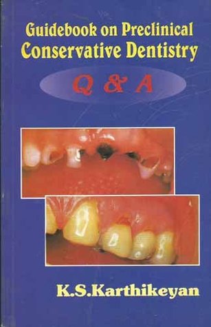 Read Online Guidebook on Preclinical Conservative Dentistry Q and A - K. S. Karthikeyan | PDF