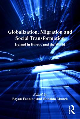 Download Globalization, Migration and Social Transformation: Ireland in Europe and the World - Bryan Fanning file in ePub