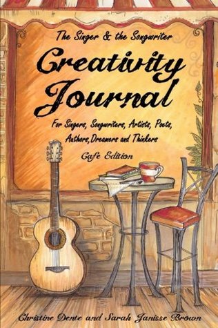 Full Download Creativity Journal - Cafe Edition: For Singers, Songwriters, Artists, Poets, Writers, Dreamers and Thinkers - Christine Dente | ePub