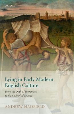 Download Lying in Early Modern English Culture: From the Oath of Supremacy to the Oath of Allegiance - Andrew Hadfield | ePub