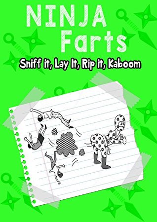 Read Ninja Farts: Sniff it,Lay it, Rip it, KaboomA Hilarious Book for Kids Age 6-10 (Ninja Fart Diaries Book 2) - Alex Addo | PDF