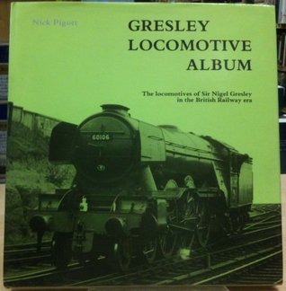 Read Gresley Locomotive Album: Locomotives of Sir Nigel Gresley in the British Railway Era - Nick Pigott | ePub