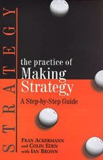 Read Online The Practice of Making Strategy: A Step - by - Step Guide - Fran Ackermann | PDF