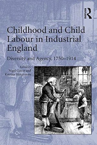 Read Childhood and Child Labour in Industrial England: Diversity and Agency, 1750-1914 - Katrina Honeyman file in ePub