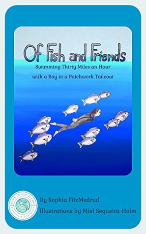 Download Of Fish and Friends: Swimming Thirty Miles an Hour with a Boy in a Patchwork Tailcoat - Sophia Fitzmedrud file in ePub