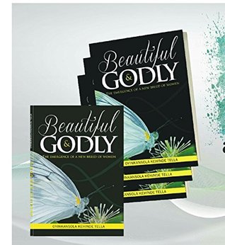 Read Beautiful and Godly: The emergence of a new breed of women - Oyinkansola Kehinde Tella | ePub