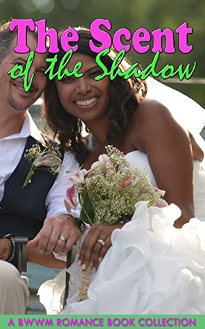 Download The Scent of the Shadow: A BWWM Interracial Romance Book Collection - Geraldine Cooley | ePub