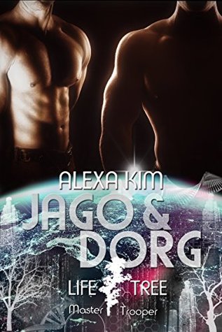 Read Online Jago & Dorg (Life Tree - Master Trooper) Band 8.1 - Alexa Kim file in PDF