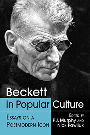 Download Beckett in Popular Culture: Essays on a Postmodern Icon - P.J. Murphy file in PDF