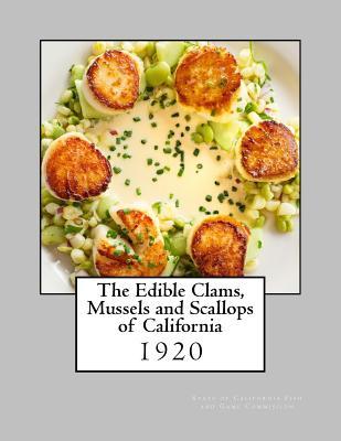 Read Online The Edible Clams, Mussels and Scallops of California - State of California Fish and Commission | PDF