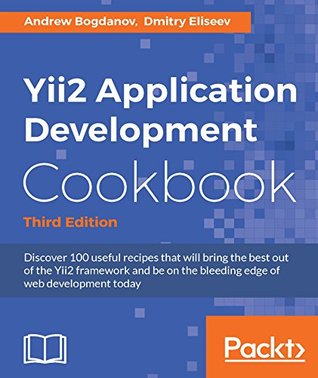 Read Online Yii2 Application Development Cookbook - Third Edition - Andrew Bogdanov file in PDF