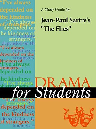 Read A Study Guide for Jean Paul Sartre's The Flies (Drama For Students) - Cengage Learning Gale | ePub