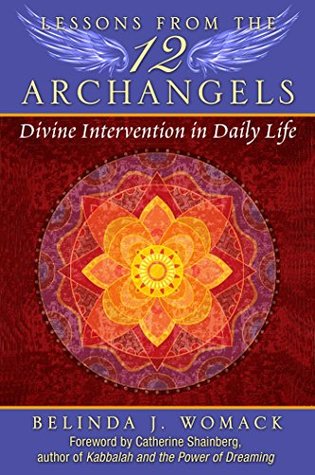 Full Download Lessons from the Twelve Archangels: Divine Intervention in Daily Life - Belinda J. Womack | ePub