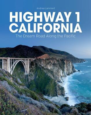 Read Highway 1 California: The Dream Road Along the Pacific - Andrea Lammert | ePub