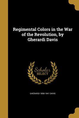 Full Download Regimental Colors in the War of the Revolution, by Gherardi Davis - Gherardi Davis | PDF