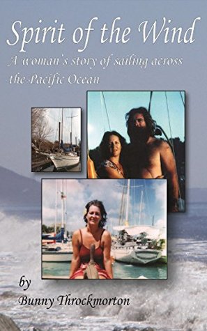 Full Download Spirit of the Wind: A Woman's View of Sailing Across the Ocean - Bunny Throckmorton file in PDF