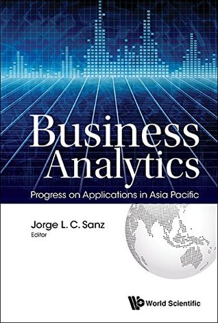 Download Business Analytics:Progress on Applications in Asia Pacific - Jorge L C Sanz file in PDF