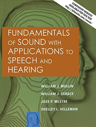 Full Download Fundamentals of Sound with Applications to Speech and Hearing (Second Edition) - William J. Mullin | ePub