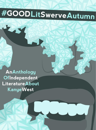 Download #GOODLit SwerveAutumn: An Anthology of Literature About Kanye West - Salvatore Pane | ePub