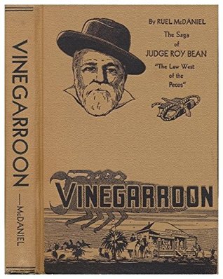 Full Download VINEGARROON The Saga of Judge Roy Bean, Law West of the Pecos - Ruel McDaniel | ePub