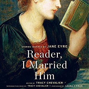 Full Download Reader, I Married Him: Stories Inspired by Jane Eyre - Tracy Chevalier file in ePub