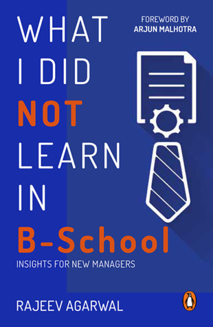 Download What I Did Not Learn in B-School: Insights for New Managers - Rajeev Agarwal file in PDF