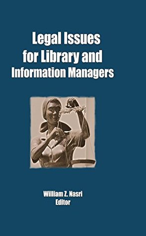 Full Download Legal Issues for Library and Information Managers - William Z. Nasri | PDF