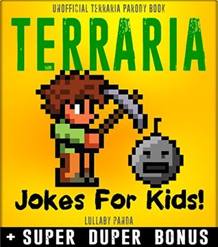 Full Download TERRARIA: Funny Terraria Jokes & Memes for Kids (Terraria parody book)   SUPER BONUS - Lullaby Panda file in ePub