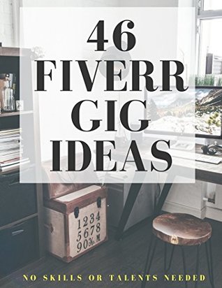 Full Download 46 Fiverr Gig Ideas that don't need skills or talents - Mia Rantipole file in PDF