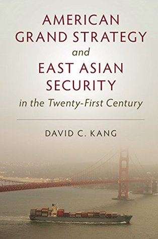 Download American Grand Strategy and East Asian Security in the Twenty-First Century - David C Kang file in PDF