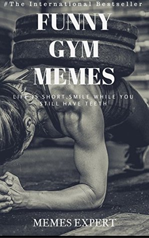 Download FUNNY GYM MEMES: Funny Gym Memes & Humor: (Funny Memes, Gym Jokes, Funny Jokes, Fitness Books) - Memes | PDF