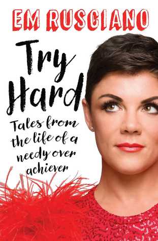 Download Try Hard: Tales from the Life of a Needy Overachiever (Extra Sass Edition) - Em Rusciano file in ePub