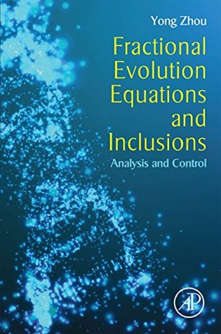 Read Online Fractional Evolution Equations and Inclusions: Analysis and Control - Yong Zhou | ePub