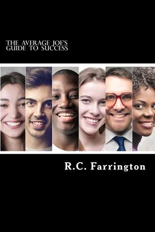 Read Online The Average Joe's Guide to Success - The Brillant Overachievers will never see you coming - R.C. Farrington | PDF