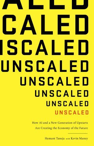 Read Online Unscaled: How AI and a New Generation of Upstarts Are Creating the Economy of the Future - Hemant Taneja file in ePub