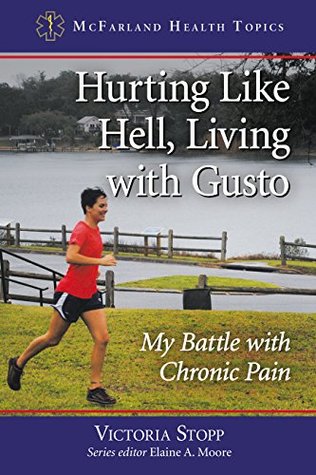 Full Download Hurting Like Hell, Living with Gusto: My Battle with Chronic Pain - Victoria Stopp | PDF