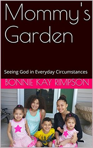 Read Mommy's Garden: Seeing God in Everyday Circumstances - Bonnie Kay Rimpson file in ePub