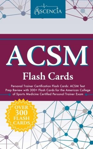 Read ACSM Personal Trainer Certification Flash Cards: ACSM Test Prep Review with 300  Flash Cards for the American College of Sports Medicine Certified Personal Trainer Exam - ACSM Personal Trainer Exam Prep Team | PDF